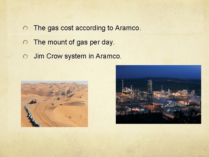 The gas cost according to Aramco. The mount of gas per day. Jim Crow