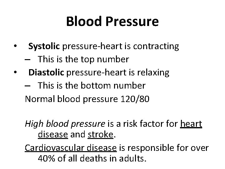 Blood Pressure Systolic pressure-heart is contracting – This is the top number • Diastolic