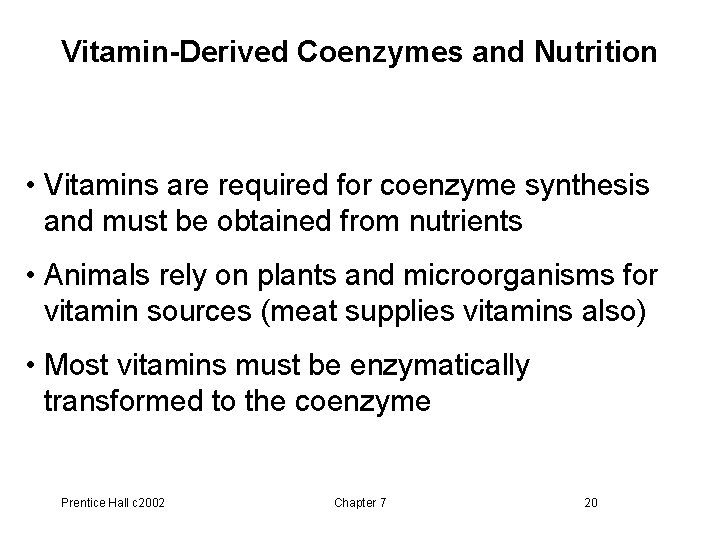 Vitamin-Derived Coenzymes and Nutrition • Vitamins are required for coenzyme synthesis and must be