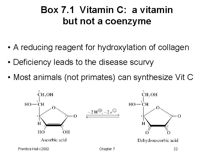 Box 7. 1 Vitamin C: a vitamin but not a coenzyme • A reducing