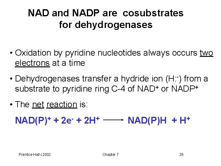 NAD and NADP are cosubstrates for dehydrogenases • Oxidation by pyridine nucleotides always occurs