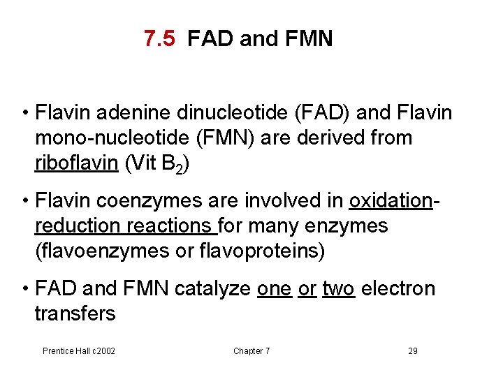 7. 5 FAD and FMN • Flavin adenine dinucleotide (FAD) and Flavin mono-nucleotide (FMN)