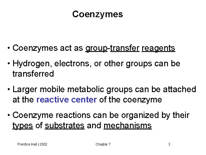 Coenzymes • Coenzymes act as group-transfer reagents • Hydrogen, electrons, or other groups can