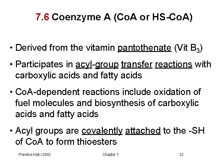7. 6 Coenzyme A (Co. A or HS-Co. A) • Derived from the vitamin