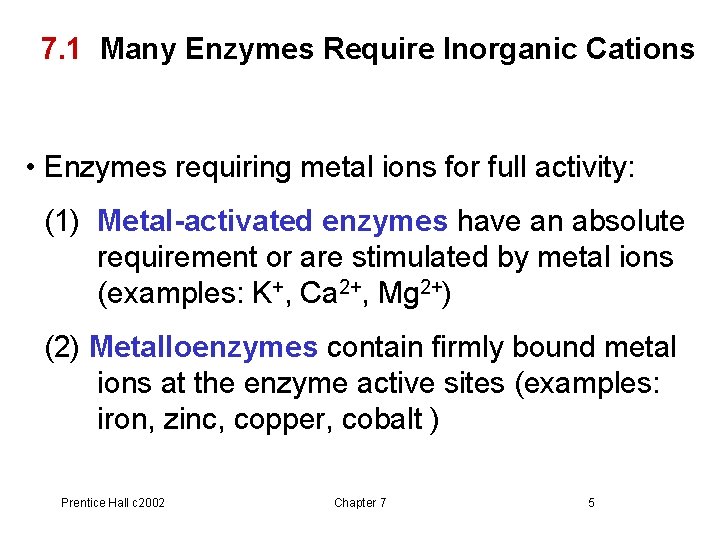 7. 1 Many Enzymes Require Inorganic Cations • Enzymes requiring metal ions for full