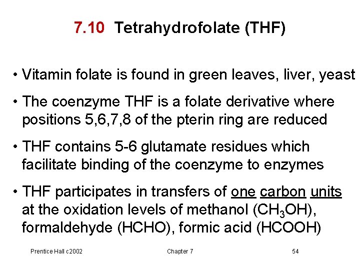 7. 10 Tetrahydrofolate (THF) • Vitamin folate is found in green leaves, liver, yeast