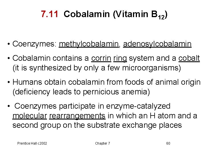 7. 11 Cobalamin (Vitamin B 12) • Coenzymes: methylcobalamin, adenosylcobalamin • Cobalamin contains a