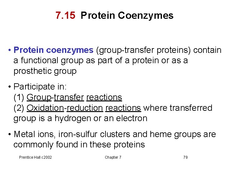 7. 15 Protein Coenzymes • Protein coenzymes (group-transfer proteins) contain a functional group as