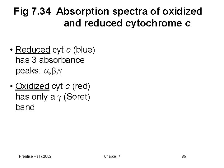 Fig 7. 34 Absorption spectra of oxidized and reduced cytochrome c • Reduced cyt