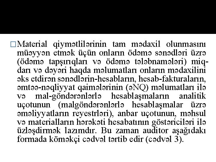 �Material qiymətlilərinin tam mədaxil olunmasını müəyyən etmək üçün onların ödəmə sənədləri üzrə (ödəmə tapşırıqları