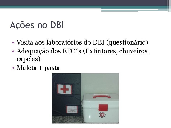 Ações no DBI • Visita aos laboratórios do DBI (questionário) • Adequação dos EPC´s