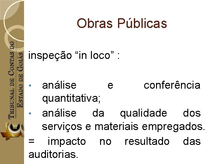 Obras Públicas inspeção “in loco” : análise e conferência quantitativa; • análise da qualidade