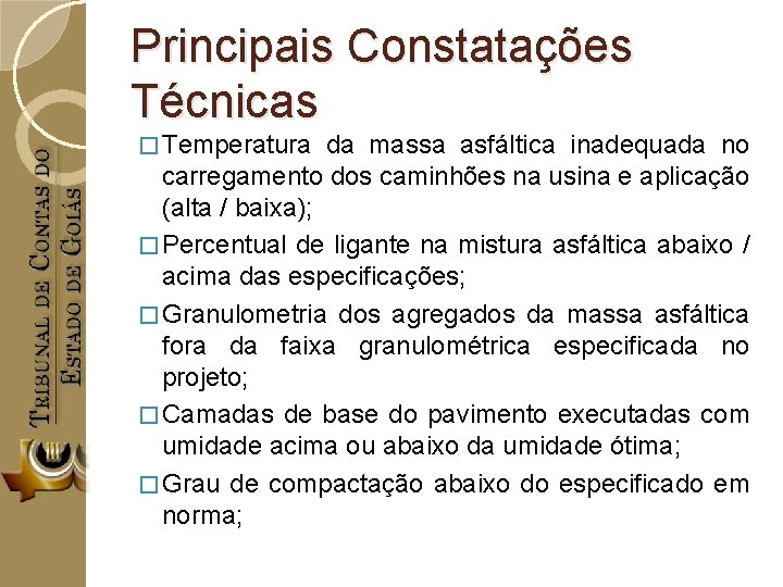 Principais Constatações Técnicas � Temperatura da massa asfáltica inadequada no carregamento dos caminhões na