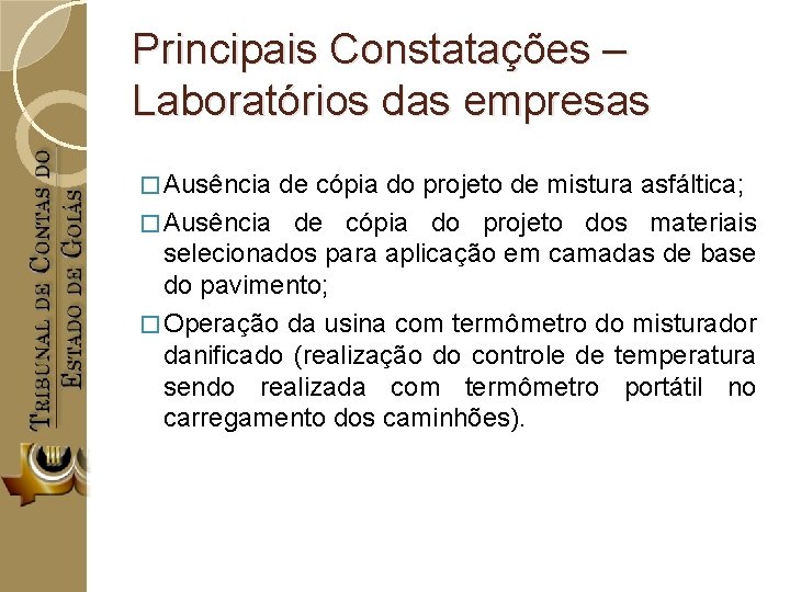 Principais Constatações – Laboratórios das empresas � Ausência de cópia do projeto de mistura
