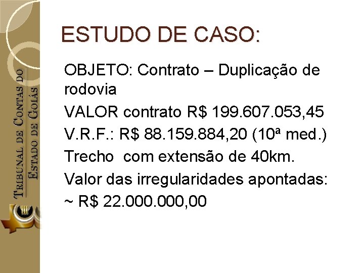 ESTUDO DE CASO: OBJETO: Contrato – Duplicação de rodovia VALOR contrato R$ 199. 607.
