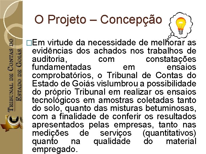 O Projeto – Concepção �Em virtude da necessidade de melhorar as evidências dos achados