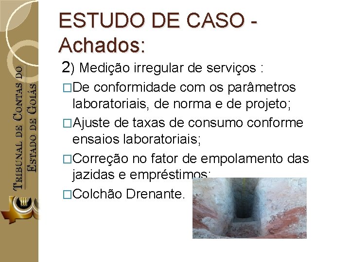 ESTUDO DE CASO - Achados: 2) Medição irregular de serviços : �De conformidade com