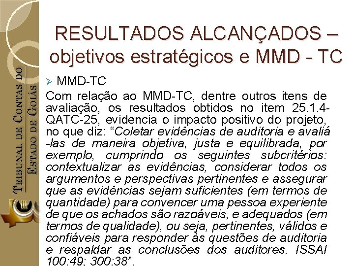 RESULTADOS ALCANÇADOS – objetivos estratégicos e MMD - TC Ø MMD-TC Com relação ao