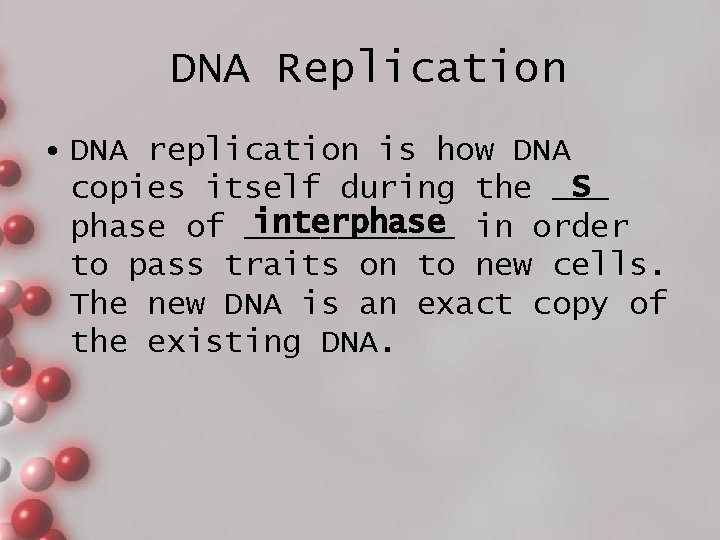 DNA Replication • DNA replication is how DNA S copies itself during the ___