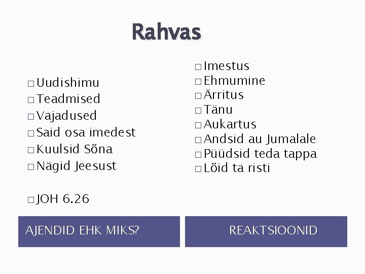 Rahvas � Uudishimu � Teadmised � Vajadused � Said osa imedest � Kuulsid Sõna