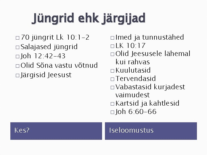 Jüngrid ehk järgijad � 70 jüngrit Lk 10: 1 -2 � Salajased jüngrid �