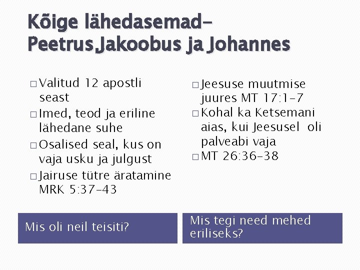 Kõige lähedasemad. Peetrus, Jakoobus ja Johannes � Valitud 12 apostli seast � Imed, teod