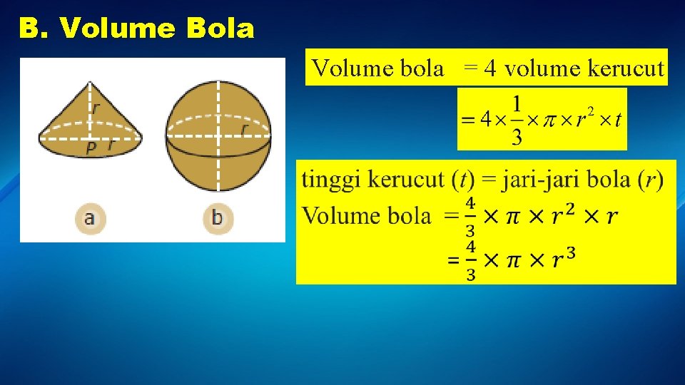 B. Volume Bola Volume bola = 4 volume kerucut 