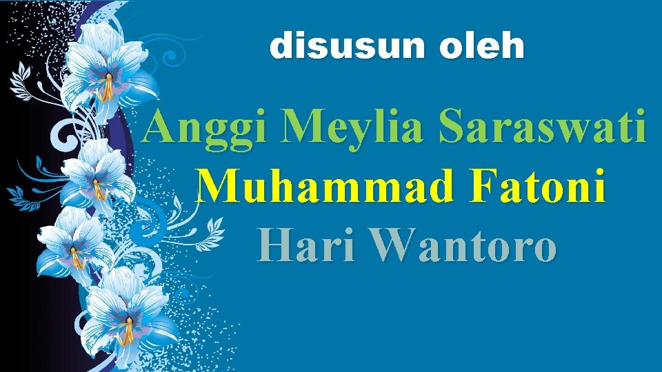 disusun oleh Anggi Meylia Saraswati Muhammad Fatoni Hari Wantoro 