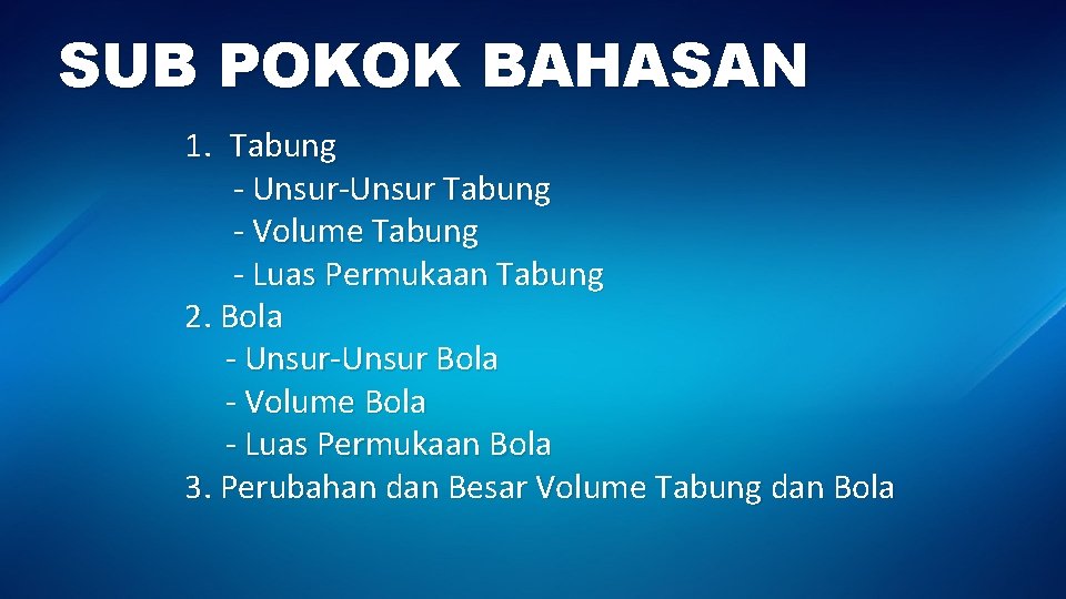 SUB POKOK BAHASAN 1. Tabung - Unsur-Unsur Tabung - Volume Tabung - Luas Permukaan