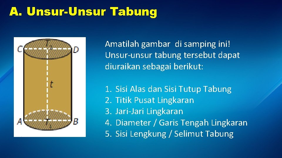 A. Unsur-Unsur Tabung Amatilah gambar di samping ini! Unsur-unsur tabung tersebut dapat diuraikan sebagai