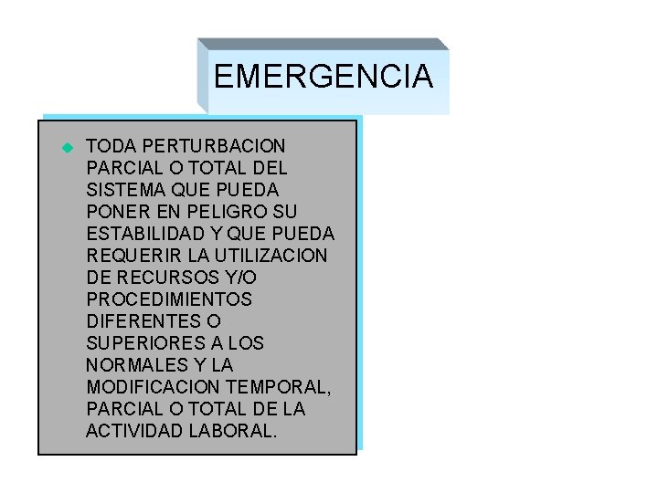 EMERGENCIA u TODA PERTURBACION PARCIAL O TOTAL DEL SISTEMA QUE PUEDA PONER EN PELIGRO