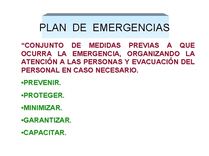 PLAN DE EMERGENCIAS “CONJUNTO DE MEDIDAS PREVIAS A QUE OCURRA LA EMERGENCIA, ORGANIZANDO LA