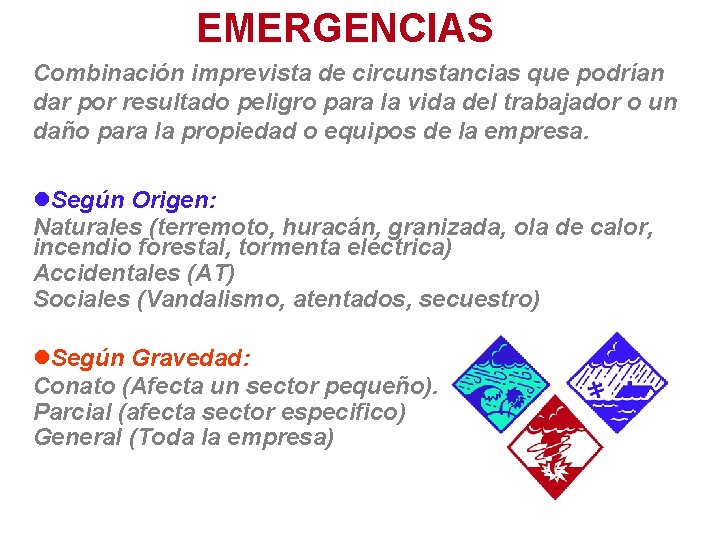 EMERGENCIAS Combinación imprevista de circunstancias que podrían dar por resultado peligro para la vida