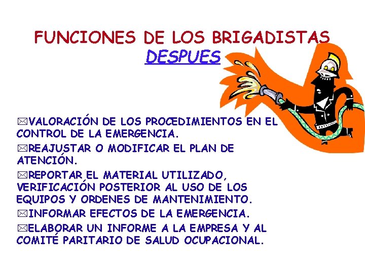 FUNCIONES DE LOS BRIGADISTAS DESPUES *VALORACIÓN DE LOS PROCEDIMIENTOS EN EL CONTROL DE LA