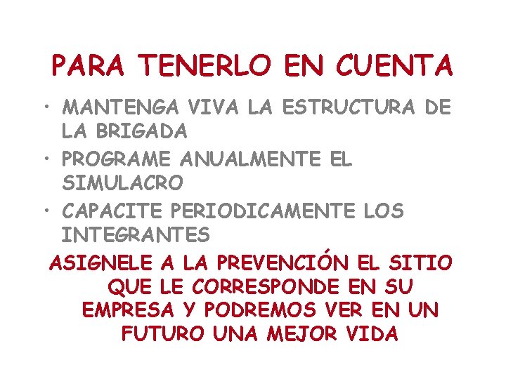 PARA TENERLO EN CUENTA • MANTENGA VIVA LA ESTRUCTURA DE LA BRIGADA • PROGRAME