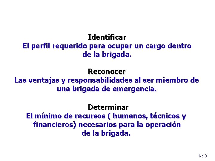 Identificar El perfil requerido para ocupar un cargo dentro de la brigada. Reconocer Las