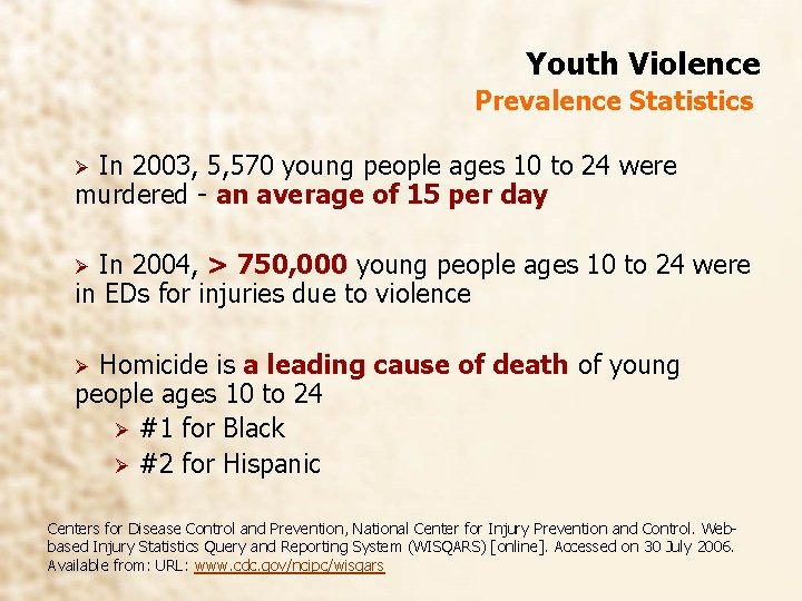 Youth Violence Prevalence Statistics In 2003, 5, 570 young people ages 10 to 24