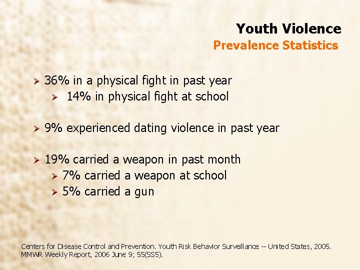 Youth Violence Prevalence Statistics Ø 36% in a physical fight in past year Ø