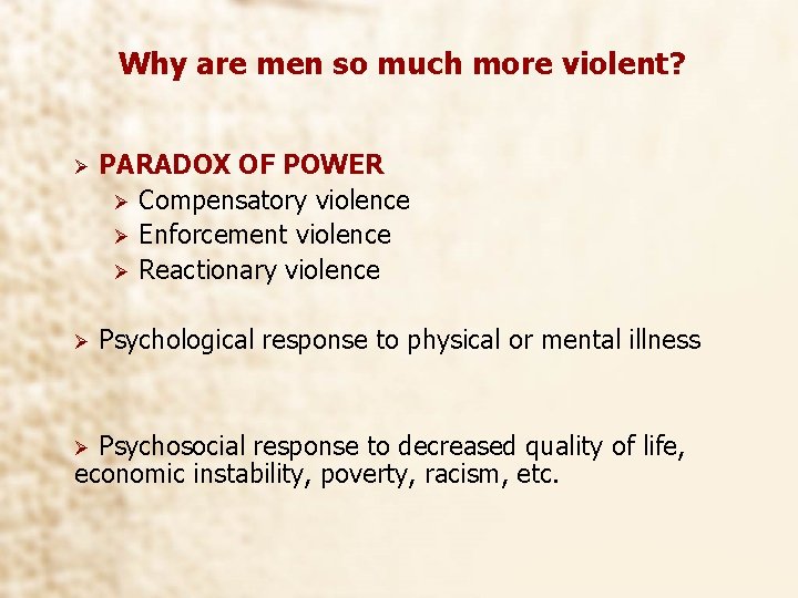 Why are men so much more violent? Ø PARADOX OF POWER Ø Compensatory violence