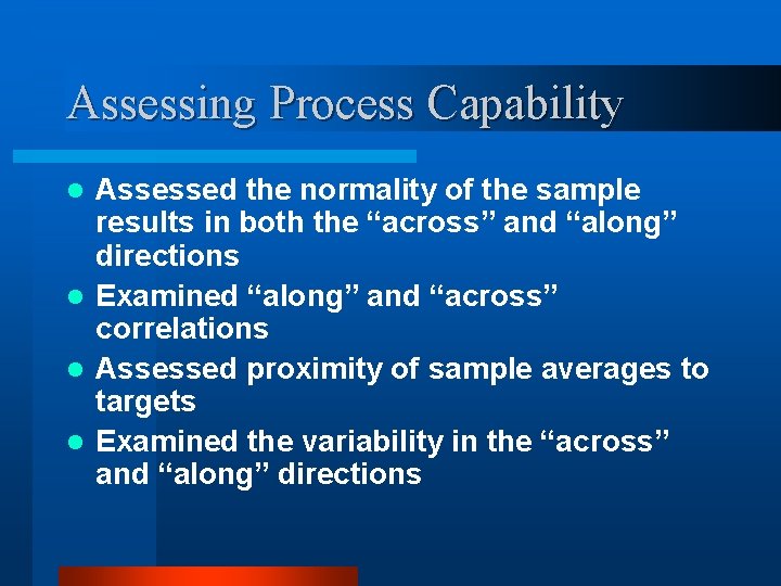 Assessing Process Capability Assessed the normality of the sample results in both the “across”