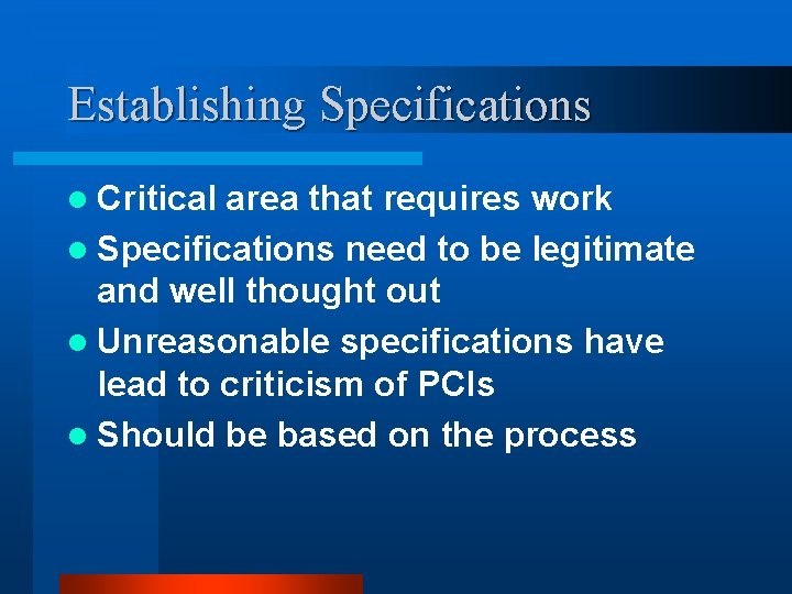 Establishing Specifications l Critical area that requires work l Specifications need to be legitimate