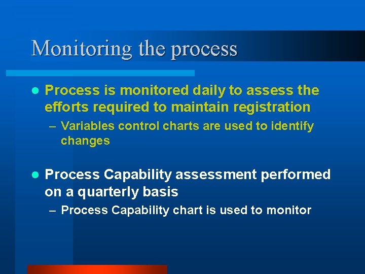 Monitoring the process l Process is monitored daily to assess the efforts required to