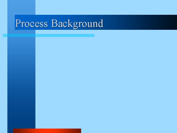Process Background 