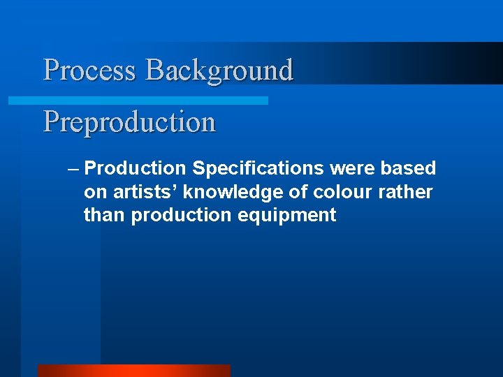 Process Background Preproduction – Production Specifications were based on artists’ knowledge of colour rather