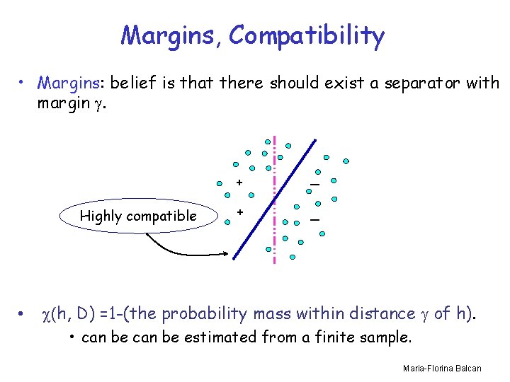 Margins, Compatibility • Margins: belief is that there should exist a separator with margin