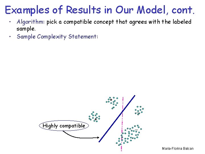 Examples of Results in Our Model, cont. • Algorithm: pick a compatible concept that