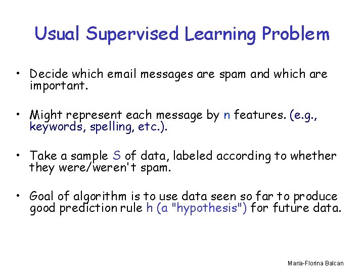 Usual Supervised Learning Problem • Decide which email messages are spam and which are