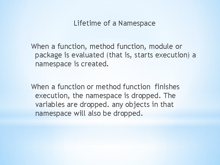 Lifetime of a Namespace When a function, method function, module or package is evaluated