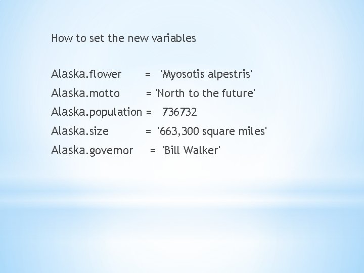 How to set the new variables Alaska. flower = 'Myosotis alpestris' Alaska. motto =