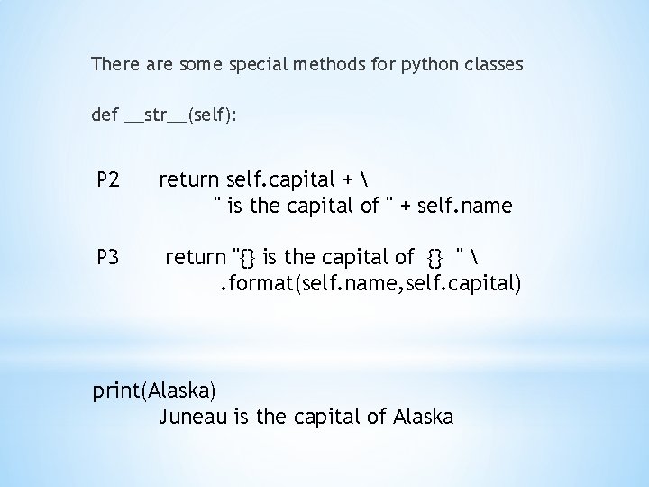 There are some special methods for python classes def __str__(self): P 2 P 3
